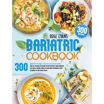 Bariatric Cookbook: 300 Bariatric-Friendly, Healthy & Delicious Recipes For All Stages to Enjoy Afte...