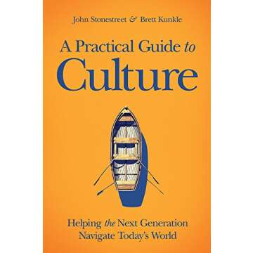 A Practical Guide to Culture: Helping the Next Generation Navigate Today’s World