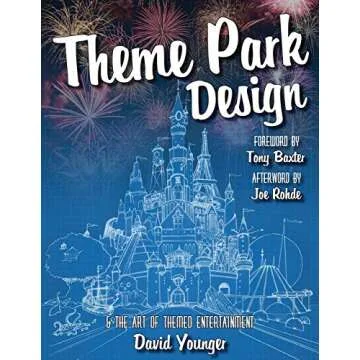 Theme Park Design & The Art of Themed Entertainment: A Complete Guide for Enthusiasts