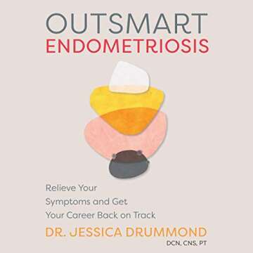 Outsmart Endometriosis: Relieve Your Symptoms and Get Your Career Back on Track