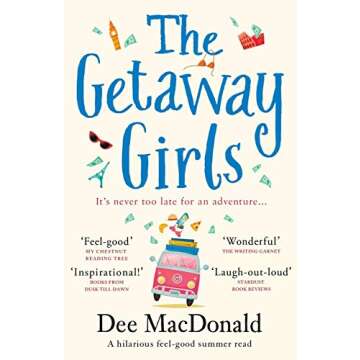 The Getaway Girls: A hilarious feel good summer read about second chances