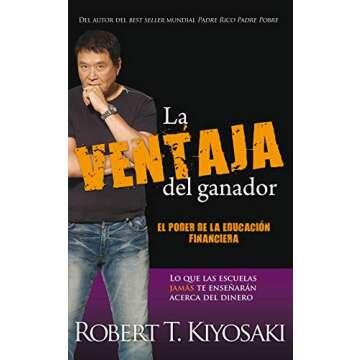 La ventaja del ganador: El poder de la educación financiera. Lo que las escuelas jamás te enseñar...
