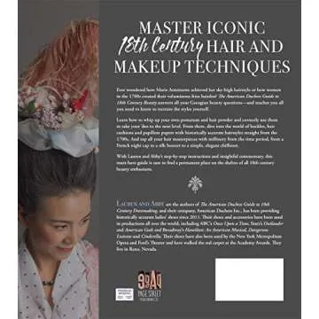 The American Duchess Guide to 18th Century Beauty: 40 Projects for Period-Accurate Hairstyles, Makeu...