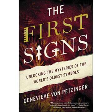 The First Signs: Unlocking the Mysteries of the World's Oldest Symbols