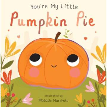 You're My Little Pumpkin Pie Board Book for Kids