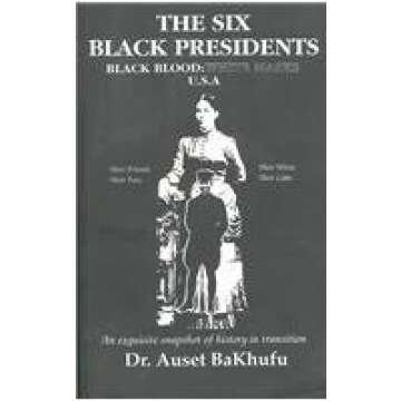 Six Black Presidents: Black Blood : White Masks USA - Auset Bakhufu's Insightful Journey