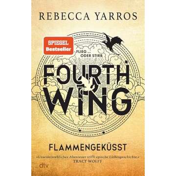 Fourth Wing – Flammengeküsst: Roman | Das internationale Bestsellerphänomen (Flammengeküsst-Rei...