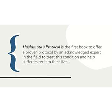 Hashimoto's Protocol: A Groundbreaking Prescription to Reverse Symptoms, Heal Autoimmune Damage, and Reclaim Your Life with Personalized Detox Plans, Nourishing Recipes, and Proven Treatment