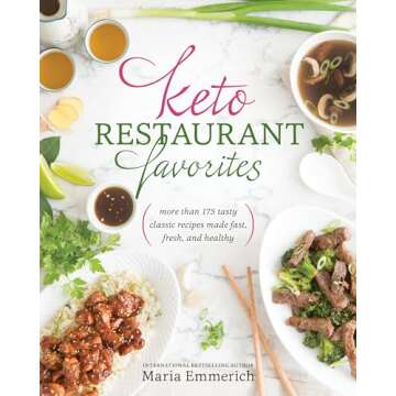 Keto Restaurant Favorites: More than 175 Tasty Classic Recipes Made Fast, Fresh, and Healthy