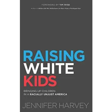 Raising White Kids: A Guide to Racial Awareness for Parents and Educators