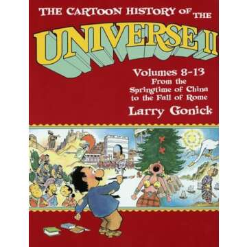 The Cartoon History of the Universe II, Volumes 8-13: From the Springtime of China to the Fall of Ro...