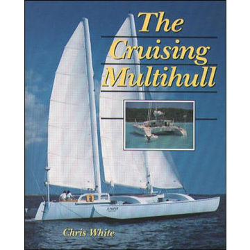 The Cruising Multihull: Your Guide to Multihull Sailing Adventures