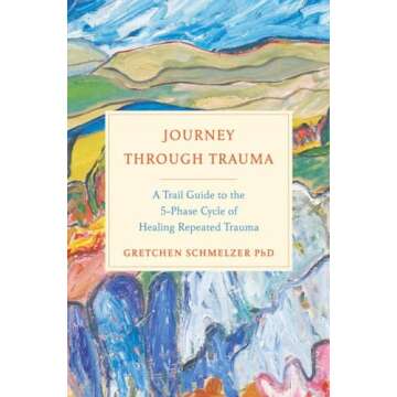 Journey Through Trauma: Your Essential Guide to Overcoming Trauma
