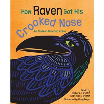 How Raven Got His Crooked Nose: An Alaskan Dena'ina Fable