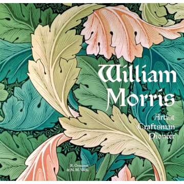 William Morris: Artist Craftsman Pioneer (Masterworks) - A Tribute to Timeless Creativity