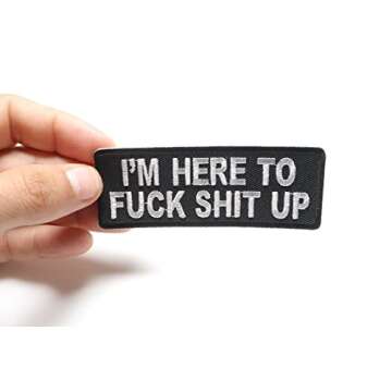 I'm Here to Fuck Shit Up Patch - Funny Embroidered Patch