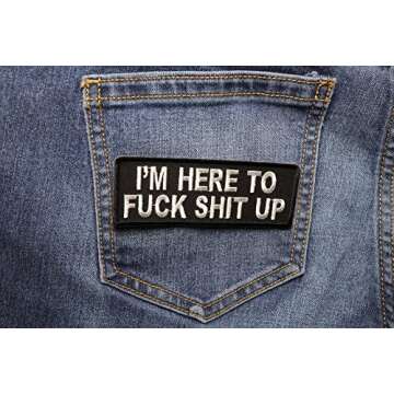 I'm Here to Fuck Shit Up Patch - Funny Embroidered Patch