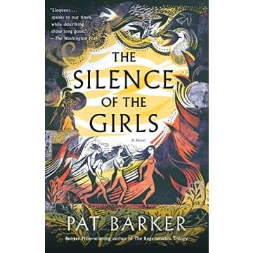 The Silence of the Girls: A Novel (The Women of Troy Series Book 1)