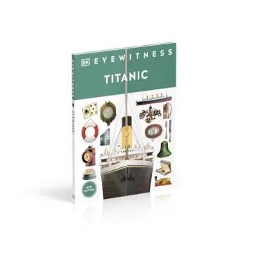 Eyewitness Titanic DK Book for Kids and Adults