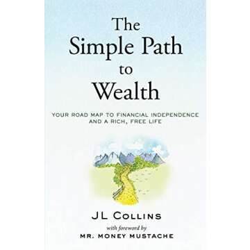 The Simple Path to Wealth: Your road map to financial independence and a rich, free life
