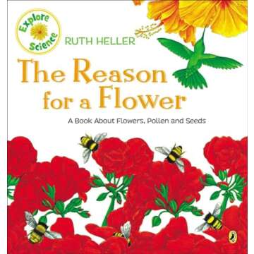 The Reason for a Flower: A Book About Flowers, Pollen, and Seeds (Explore!)