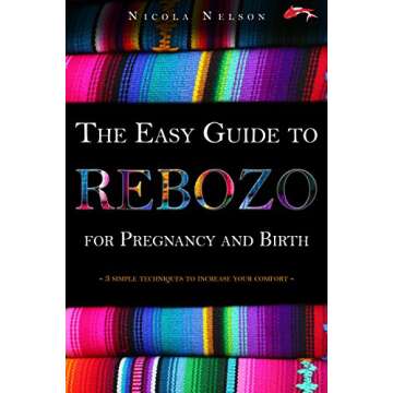 The Easy Guide to Rebozo for Pregnancy and Birth: 3 simple techniques to increase your comfort (Way of the Koi Book 1)