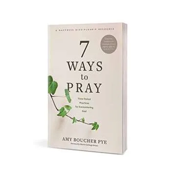 Discover 7 Ways to Pray and Transform Your Faith Journey