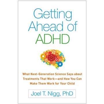 Getting Ahead of ADHD: What Next-Generation Science Says about Treatments That Work―and How You Ca...