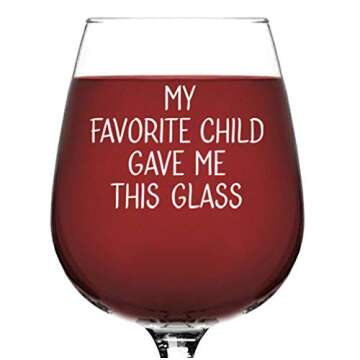 My Favorite Child Gave Me This Funny Wine Glass - Best Dad & Mom Gifts - Gag Gifts for Mom from Daug...
