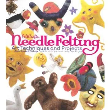 Needle Felting: Art Techniques and Projects (Feltcrafts)