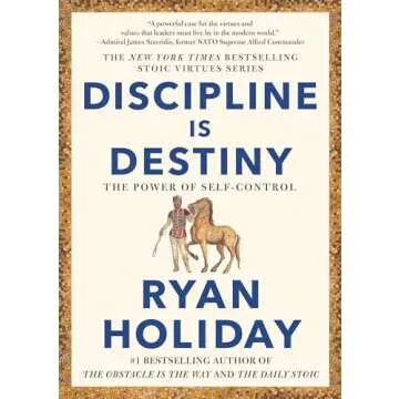Discipline Is Destiny: The Power of Self-Control - Unlock Your Potential with Stoic Wisdom
