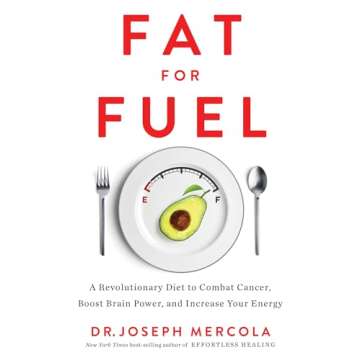 Fat for Fuel: A Revolutionary Diet to Combat Cancer, Boost Brain Power, and Increase Your Energy