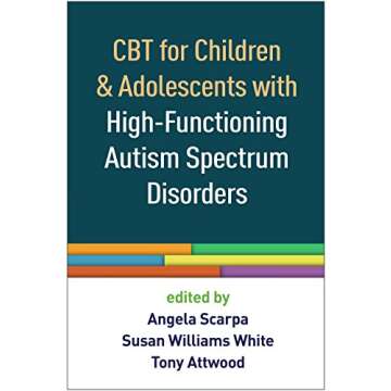 CBT for Children and Adolescents with High-Functioning Autism Spectrum Disorders - A Comprehensive W...