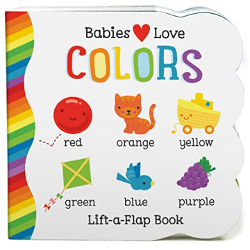 Babies Love Colors - Interactive Lift-a-Flap Board Book for Toddlers