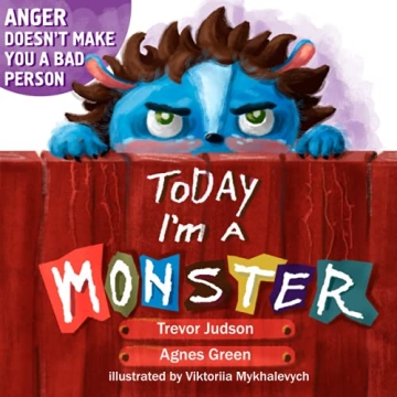 Today I'm a Monster: Parenting with Love and Understanding for Kids