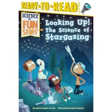 Looking Up!: The Science of Stargazing (Ready-to-Read Level 3) (Science of Fun Stuff)