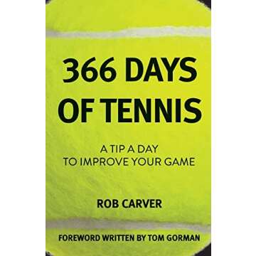 366 Days of Tennis: A Tip a Day to Improve Your Game