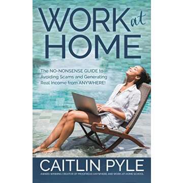 Work at Home: The No-Nonsense Guide to Avoiding Scams and Generating Real Income from Anywhere
