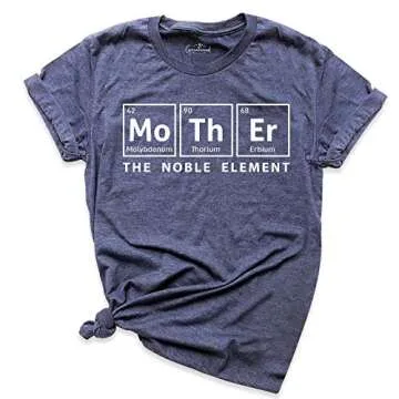 Womens Mother Periodic Table Shirt, Funny Novelty Graphic Mothers Day Tee Nerdy, The Noble Element Mama Shirt, Science Mom T Shirt, Valentines Day Gif Mom Shirt, Christmas Gift Mommy Tee