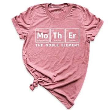 Womens Mother Periodic Table Shirt, Funny Novelty Graphic Mothers Day Tee Nerdy, The Noble Element Mama Shirt, Science Mom T Shirt, Valentines Day Gif Mom Shirt, Christmas Gift Mommy Tee