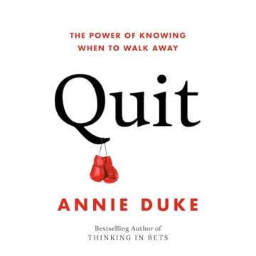 Quit: The Power of Knowing When to Walk Away - Discover Strategic Decision-Making