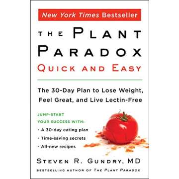 The Plant Paradox Quick and Easy: A Transformative 30-Day Diet Plan for Vibrant Health and Weight Lo...