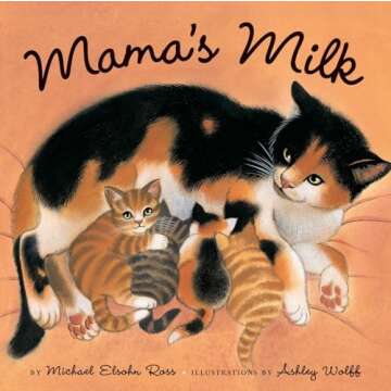 Mama's Milk: A Cherished Children's Book Celebrating Breastfeeding and Family Love