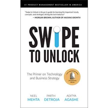 Swipe to Unlock: The Primer on Technology and Business Strategy (Fast Forward Your Product Career: T...