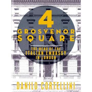 4 Grosvenor Square: The Menu of the Italian Embassy in London