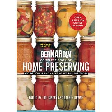 Bernardin Complete Book of Home Preserving: 400 Delicious and Creative Recipes for Today