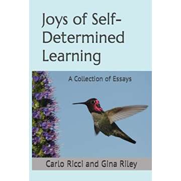 The Joys of Self-Determined Learning: A Collection of Essays