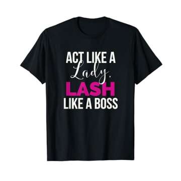 Act Like A Lady Lash Artist Shirt