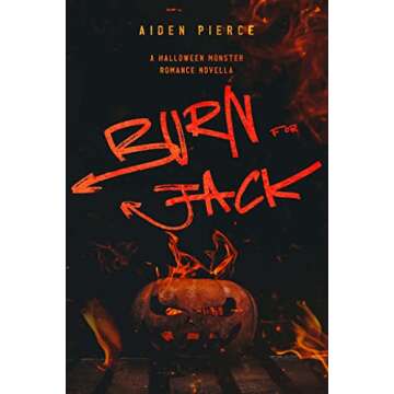 Burn for Jack: A Dark Monster Romance (Holiday Horrors) - A Chilling Tale of Desire