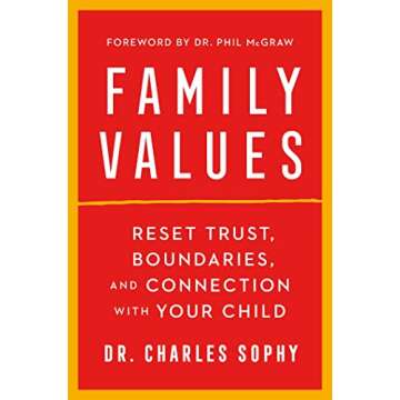 Family Values: Reset Trust, Boundaries, and Connection with Your Child